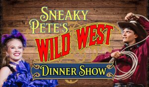 Sneaky Pete s Wild West Dinner Show